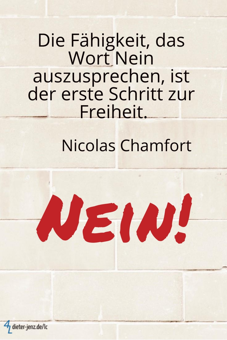 Die Fähigkeit, das Wort Nein auszusprechen, N. Chamfort - Gestaltung: privat