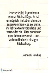 Jeder erleidet irgendwann einmal Rückschläge, J.K. Rowling - Gestaltung: privat