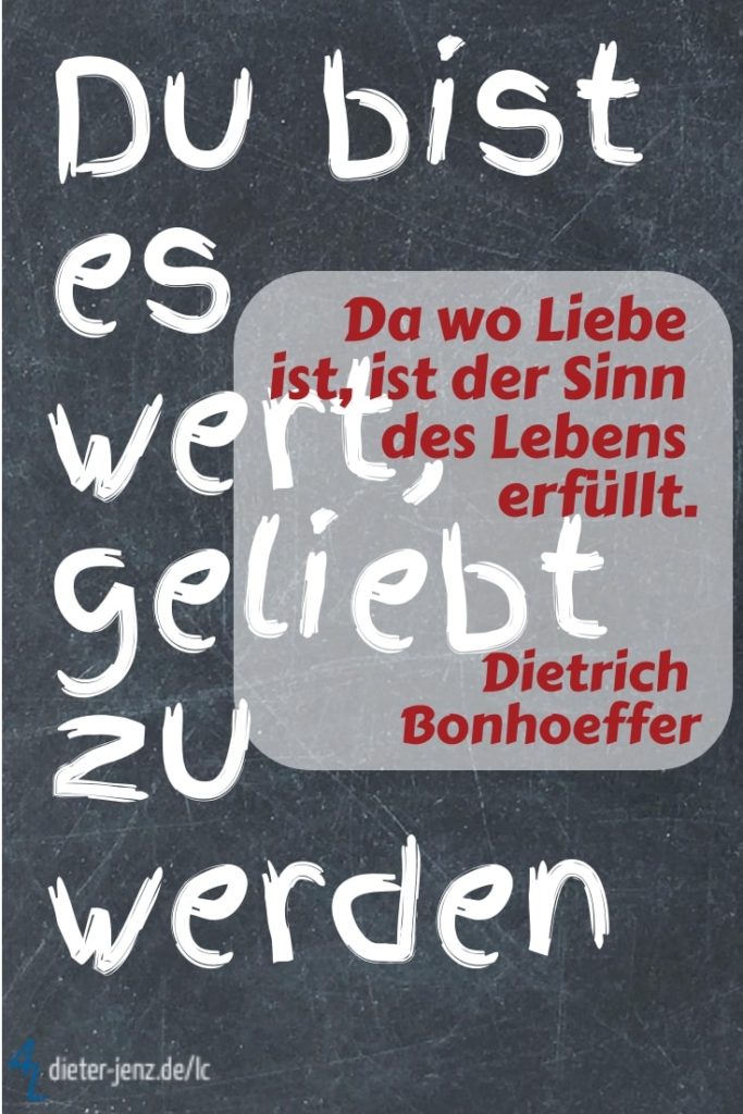 Da wo Liebe ist, D. Bonhoeffer - Gestaltung: privat