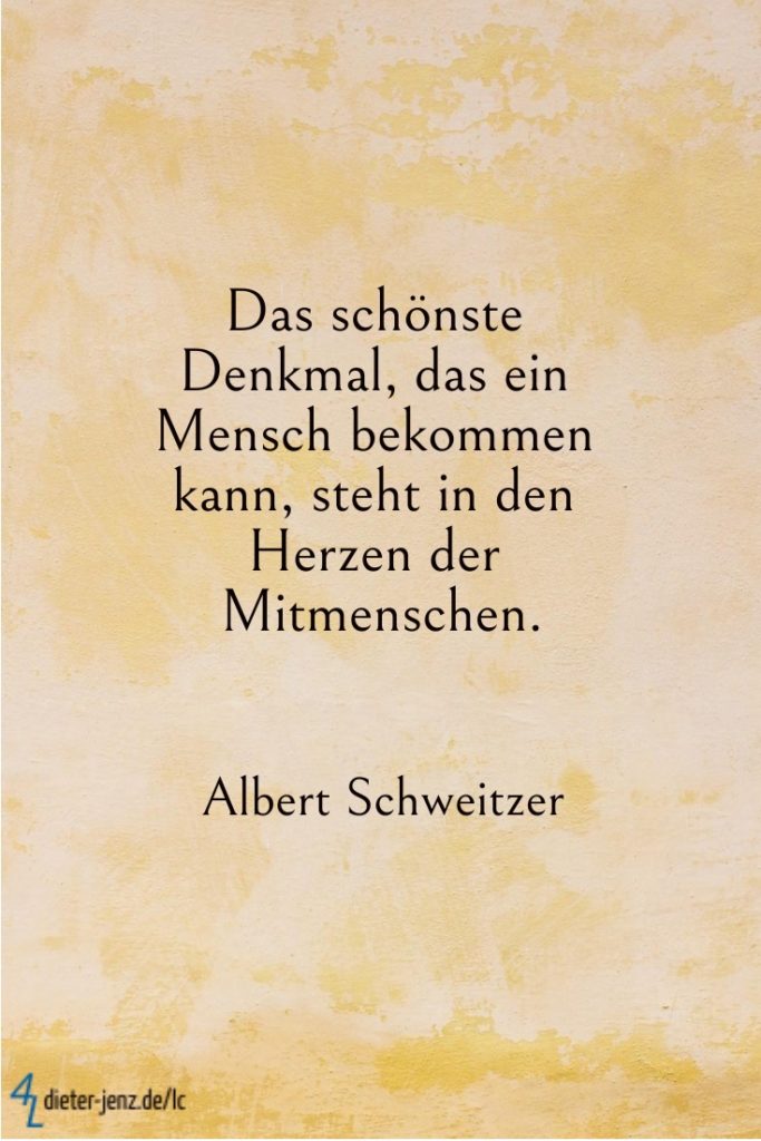 Das schönste Denkmal, das ein Mensch bekommen kann