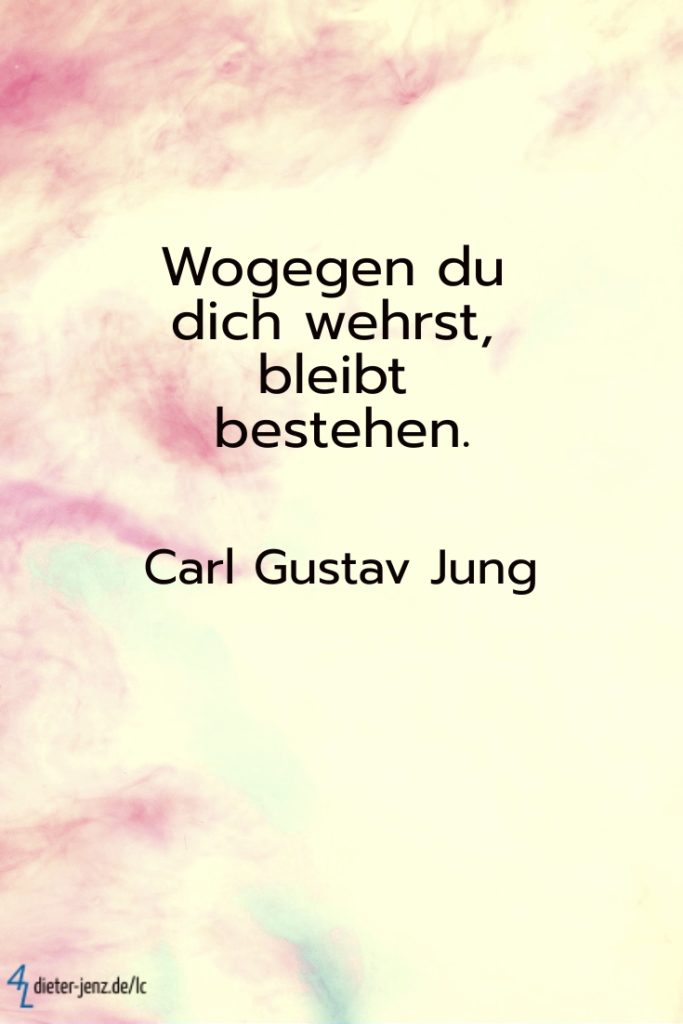 Wogegen du dich wehrst, C.G. Jung - Gestaltung: privat