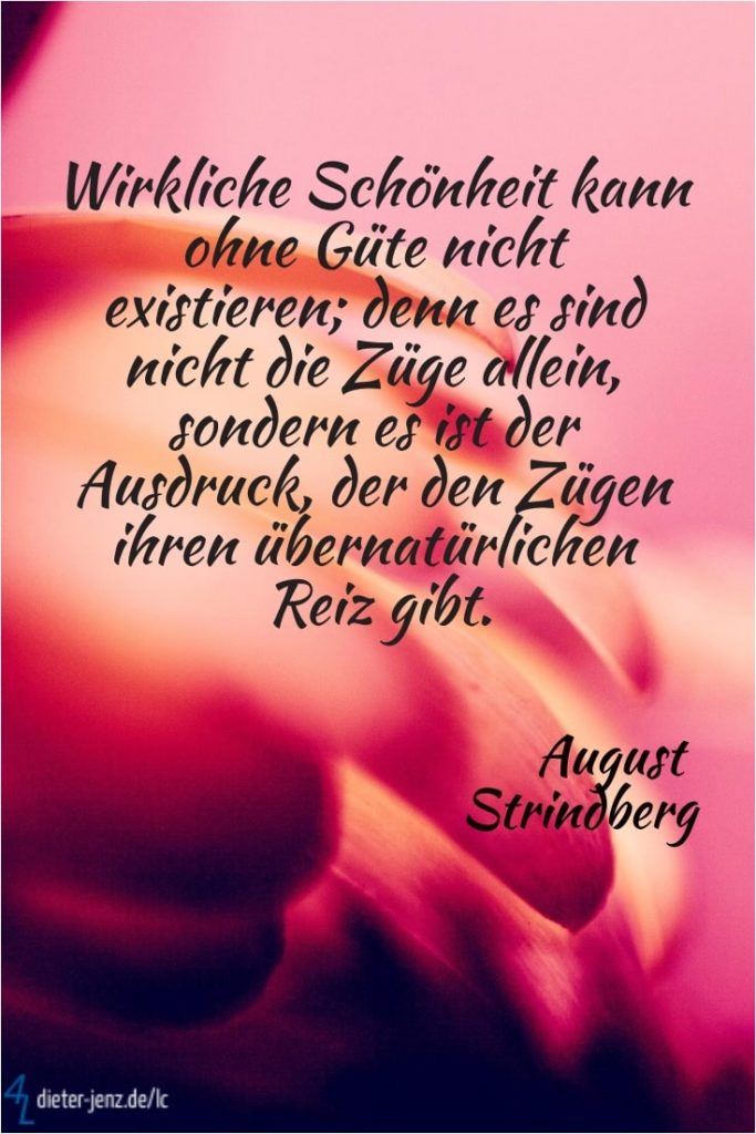 Wirkliche Schönheit kann ohne Güte, A. Strindberg - Gestaltung: privat
