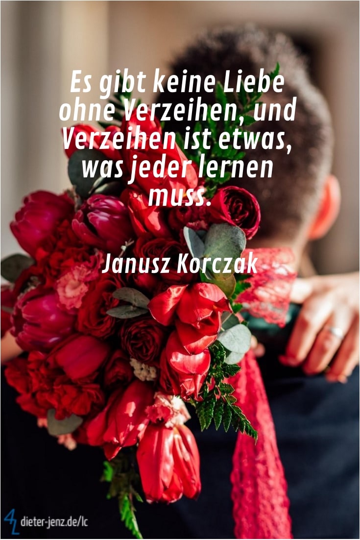 Verzeihen zitate ist liebe 5 inspirierende