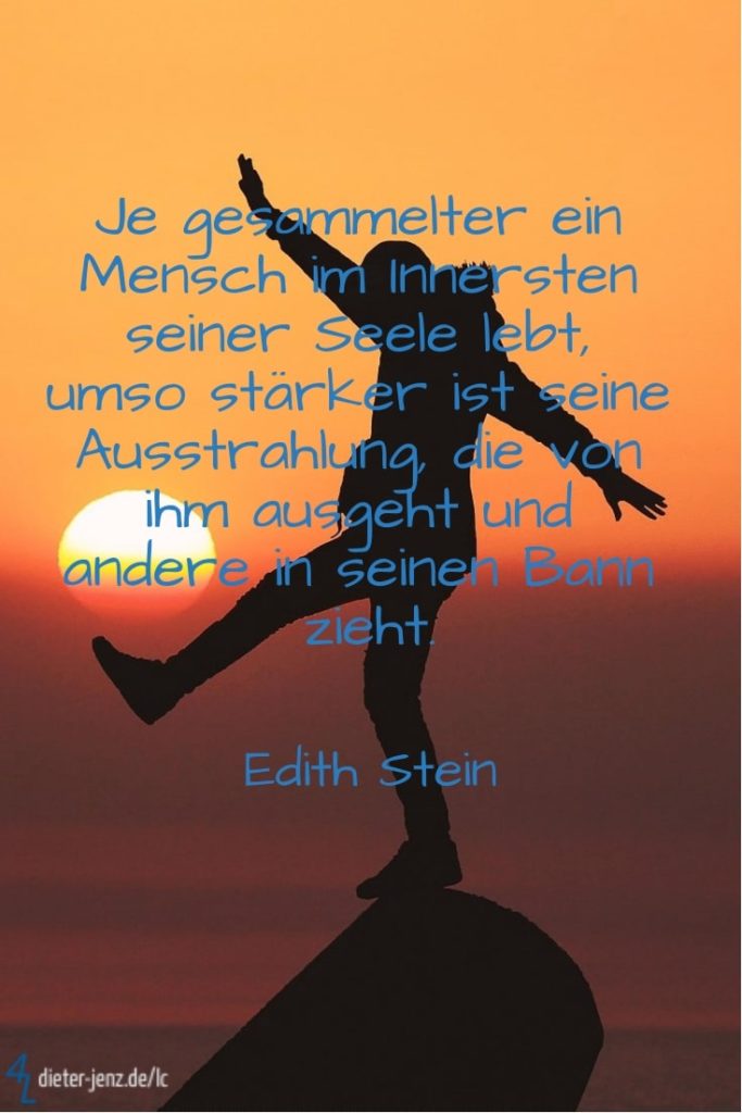 Je gesammelter ein Mensch, E. Stein - Gestaltung: privat