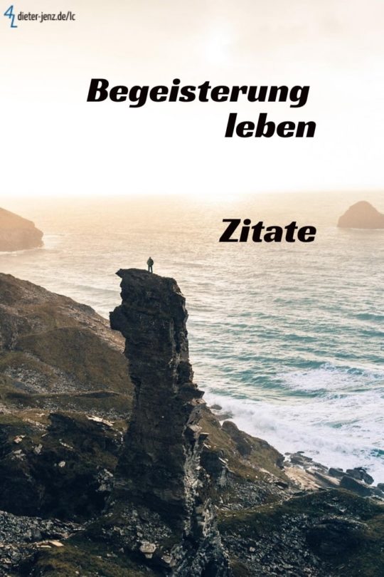 Begeisterung leben Inspirierende und motivierende Zitate