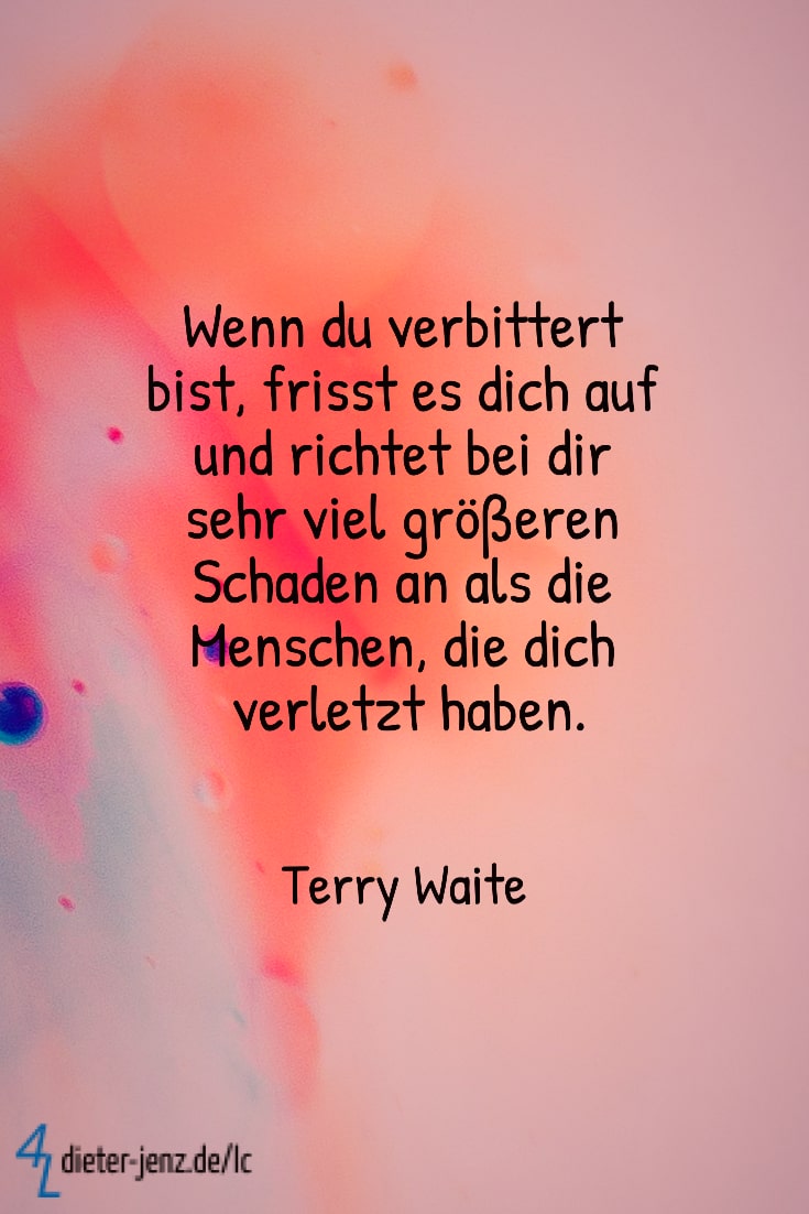 Wenn du verbittert bist, T. Waite - Gestaltung: privat