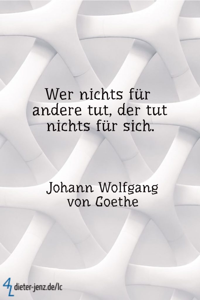 Wer nichts für andere tut, J.W. v. Goethe - Gestaltung: privat