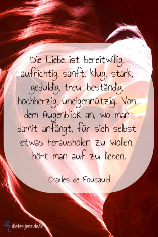 Die Liebe ist bereitwillig, aufrichtig, sanft, klug, stark