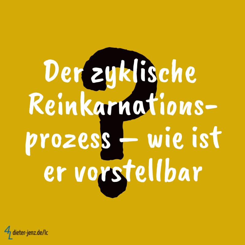 Reinkarnationsprozess - Gestaltung: privat