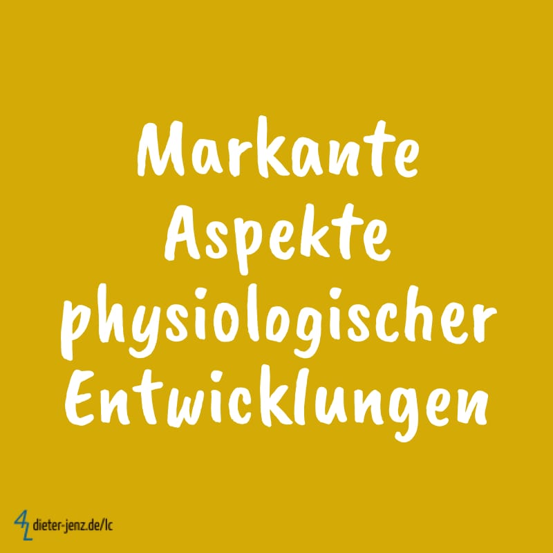 Markante Aspekte physiologischer Entwicklungen - Gestaltung: privat