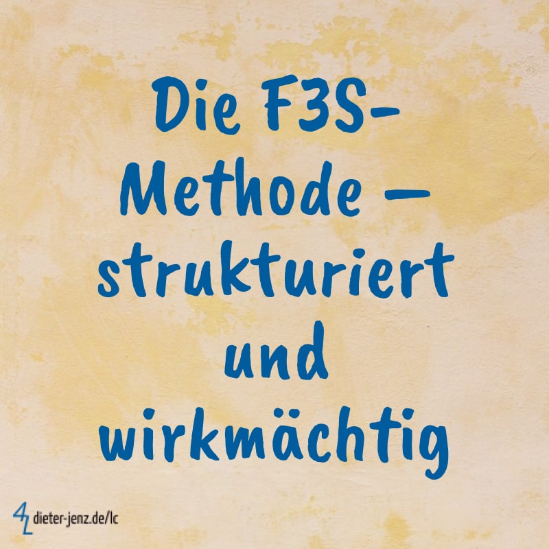 F3S-Methode, strukturiert und wirkmächtig - Gestaltung: privat